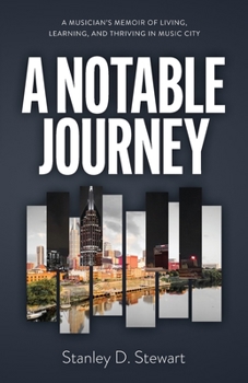 A Notable Journey: A Musician's Memoir of Living, Learning, and Thriving in Music City