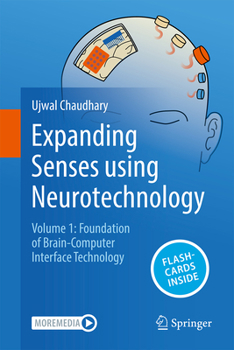 Hardcover Expanding Senses Using Neurotechnology: Volume 1 ‒ Foundation of Brain-Computer Interface Technology Book