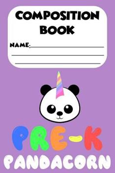 Composition Book Pre-K Pandacorn: Back To School Notebook, Unicorn Panda Lovers, Handwriting Practice Workbook, Trace and Write Activity Book, Ruled Paper for Preschoolers