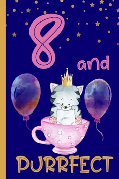 8 and Purrfect: 8th Birthday Journal for Girls | Cat Lover Gift | Alternative to Card | Cat Blank Lined Notebook