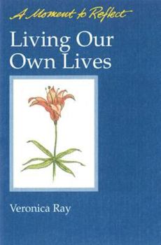 Paperback Living Our Own Lives Moments to Reflect: A Moment to Reflect Book