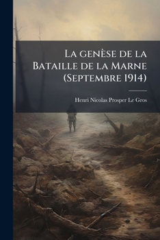 Paperback La genèse de la Bataille de la Marne (Septembre 1914) [French] Book