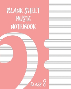 Paperback Blank Sheet Music Composition Manuscript Staff Paper Art Music CLASS 8 Notebook Rose Cover: Sheet Music Notebook / Journal Gift, 100 Pages, 8x10, Soft Book