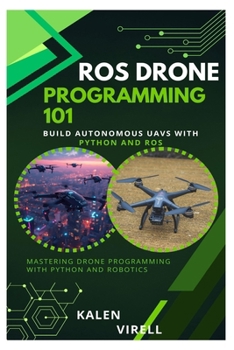 Paperback ROS Drone Programming 101: Build Autonomous UAVs with Python and ROS Book