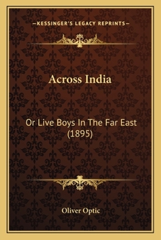 Paperback Across India: Or Live Boys In The Far East (1895) Book