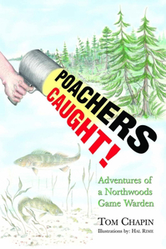 Paperback Poachers Caught!: Adventures of a Northwoods Game Warden Book