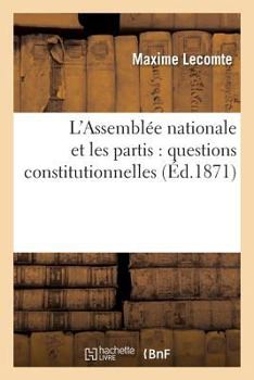 Paperback L'Assemblée Nationale Et Les Partis: Questions Constitutionnelles [French] Book