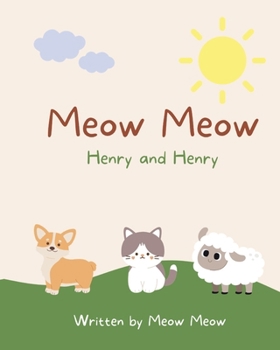 Paperback Meow Meow, Henry and Henry. A kids story book for ages 6-8 about the commonalities of sharing the same name Book