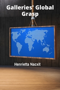 Paperback Galleries' Global Grasp: Analyzing the International Art Market's Financial Structures Book