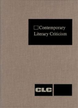 Hardcover Contemporary Literary Criticism: Criticism of the Works of Today's Novelists, Poets, Playwrights, Short Story Writers, Scriptwriters, and Other Creati Book