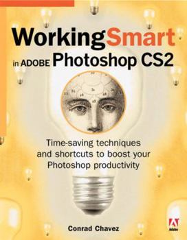 Paperback Working Smart in Adobe Photoshop CS2: Time-Saving Techniques and Shortcuts to Boost Your Photoshop Productivity Book