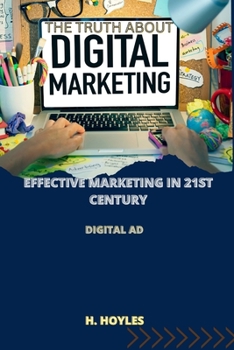 Paperback Truth about Digital Marketing: Effective Marketing in 21st Century: Digital Ad Book