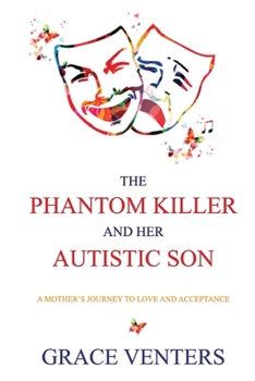 Paperback The Phantom Killer and Her Autistic Son: A Mother's Journey to Love and Acceptance Book