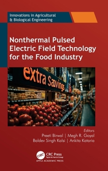 Nonthermal Pulsed Electric Field Technology for the Food Industry