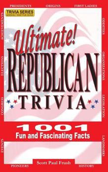 Paperback Ultimate Republican Trivia: 1001 Fun and Fascinating Facts Book