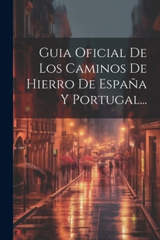 Paperback Guia Oficial De Los Caminos De Hierro De España Y Portugal... [Spanish] Book