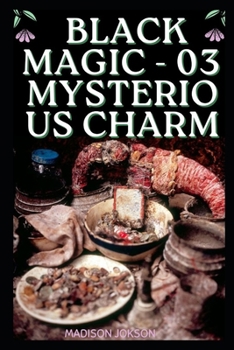 Black magic - 03 -: Mysterious charm