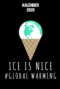 Paperback Kalender 2020: Terminkalender Ice is Nice als Geschenk f?r Klimasch?tzer Jahreskalender 2020 A5 1 Woche 2 Seiten / 6x9 Zoll 120 Seite [German] Book