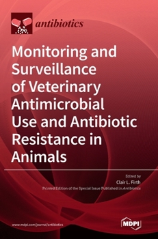 Hardcover Monitoring and Surveillance of Veterinary Antimicrobial Use and Antibiotic Resistance in Animals Book
