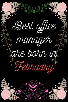 Paperback Best Office Manager are born in february: lined Journal Notebook for Female/male Office Managers, Business Administrators.100pages 6x9size trim size. Book