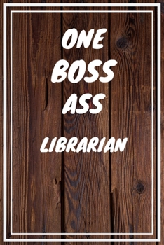 Paperback One Boss Ass Librarian: Librarian Career School Graduation Gift Journal / Notebook / Diary / Unique Greeting Card Alternative Book