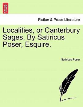 Paperback Localities, or Canterbury Sages. by Satiricus Poser, Esquire. Book
