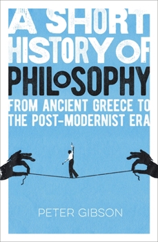 Paperback A Short History of Philosophy: From Ancient Greece to the Post-Modernist Era Book