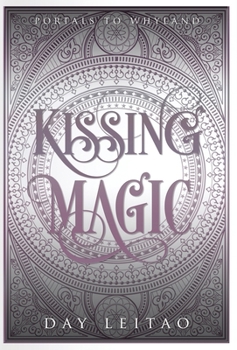 Kissing Magic - Book #2 of the Portals to Whyland