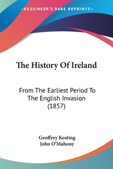 Paperback The History Of Ireland: From The Earliest Period To The English Invasion (1857) Book