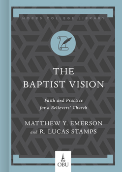 Hardcover The Baptist Vision: Faith and Practice for a Believers' Church Book