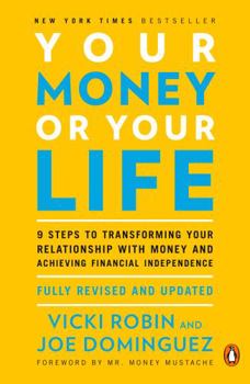 Paperback Your Money or Your Life: 9 Steps to Transforming Your Relationship with Money and Achieving Financial Independence: Fully Revised and Updated f Book