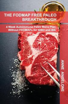 Paperback The FODMAP Free Paleo Breakthrough: 4 Weeks of Autoimmune Paleo Recipes Without FODMAPS Book