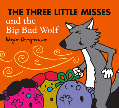 Paperback The Three Little Misses and the Big Bad Wolf (Mr. Men & Little Miss Magic) Book