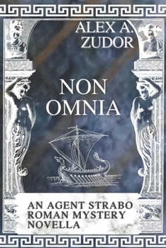 Non Omnia: An Agent Strabo Mystery Novella - Book #5 of the Agent Strabo's Roman Mysteries