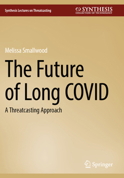 Paperback The Future of Long Covid: A Threatcasting Approach Book