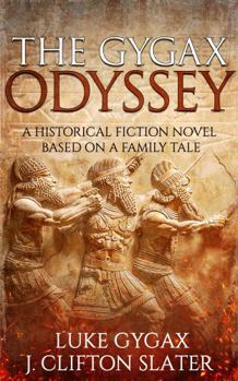 Paperback The Gygax Odyssey: A Historical Fiction Novel Based on a Family Tale Book