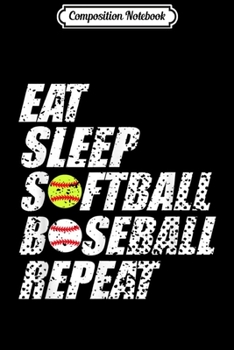 Composition Notebook: Funny Eat Sleep Softball Baseball Repeat  Journal/Notebook Blank Lined Ruled 6x9 100 Pages