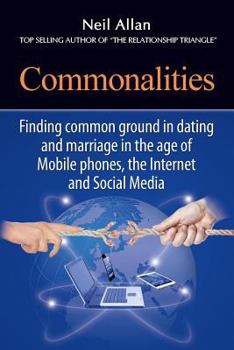 Paperback Commonalities: Finding common ground in Marriage and Dating in the age of Mobile phone, the Internet, and Social Media Book