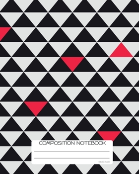 Composition Notebook: College Ruled | Triangles in White, Black and Red | Back to School Composition Book for Teachers, Students, Kids and Teens | 120 Pages, 60 Sheets | 8 x 10 inches