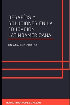 DESAFÍOS Y SOLUCIONES EN LA EDUCACIÓN LATINOAMERICANA: UN ANÁLISIS CRÍTICO (Spanish Edition)