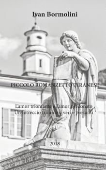 Paperback Piccolo romanzetto tiranese: "L'amor trionfante e l'amor perduto" [Italian] Book