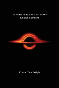 Paperback The World's First and Worst Theory: Religion Examined Book