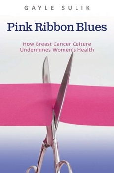 Paperback Pink Ribbon Blues: How Breast Cancer Culture Undermines Women's Health Book