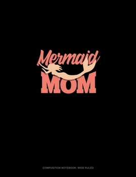 Paperback Mermaid Mom: Composition Notebook: Wide Ruled Book