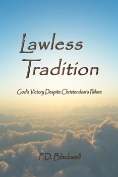 Paperback Lawless Tradition: God's Victory Despite Christendom's Failure Book