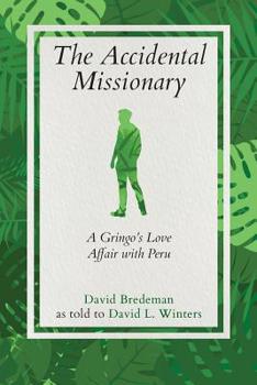 Paperback The Accidental Missionary: A Gringo's Love Affair with Peru Book