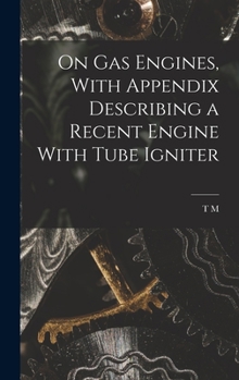 Hardcover On gas Engines, With Appendix Describing a Recent Engine With Tube Igniter Book