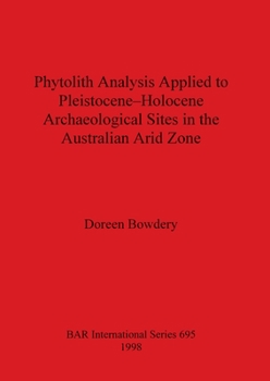 Paperback Phytolith Analysis Applied to Pleistocene-Holocene Archaeological Sites in the Australian Arid Zone Book