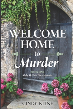 Paperback Welcome Home to Murder: Book One of the Molly McGuire Cozy Mysteries Book