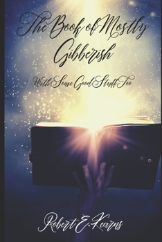 Paperback The Book of Mostly Gibberish: (With Some Good Stuff Too) Book